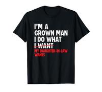 I’m a Grown Man I Do What My Daughter-in-Law Wants Camiseta