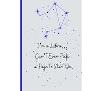 I’m a Libra… Can’t Even Pick a Page to Start On: A Charming Notebook for Overthinking, Aesthetic Plans & Avoiding Decisions in Style. A Perfect Notebook for a gift.