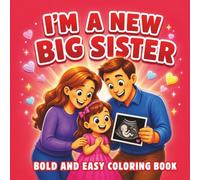 I’m a New Big Sister! Bold and Easy Coloring Book: A Sweet and Educational Coloring Book to Help Girls Prepare for a New Baby, Understand Family ... Build a Loving Sibling Bond (FactaColor Kids)