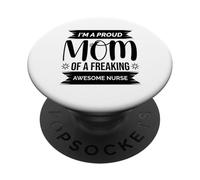 I M A Proud Mom of A Freaking Awesome Nurse Día de la Madre Mot PopSockets PopGrip Adhesivo