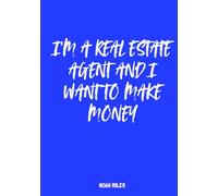 I’m a Real Estate Agent and I Want to Make Money: A Clean & Confident Guest Book for Driven Agents