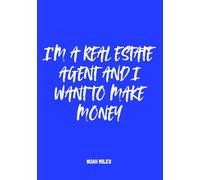 I’m a Real Estate Agent and I Want to Make Money: A Clean & Confident Guest Book for Driven Agents