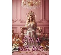 I’m A Rich Bitch: Motivational Notebook - Inspirational Journal for Daily Planning, Goal Setting, Personal Growth, Productivity, Self-Improvement, and Positive Thinking - Perfect Gift for Students & Adults