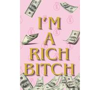 I’m A Rich Bitch: Motivational Notebook - Inspirational Journal for Daily Planning, Goal Setting, Personal Growth, Productivity, Self-Improvement, and Positive Thinking - Perfect Gift for Students & Adults