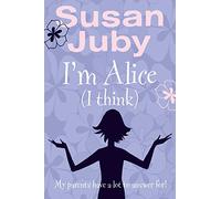 I’m Alice, I Think: A Witty and Authentic YA Diary of Teenage Embarrassments