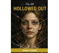 I’m All Hollowed Out: A Novel of Emotional Abuse, Identity, and Finding Your Voice