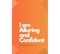 I’m Alluring And Confident: A vibrant orange notebook for creativity, affirmations, and personal growth-but you can use it for whatever you want.