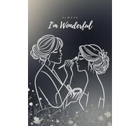 I’m always wonderful: because I create, inspire, and shine: A Stylish Journal for Makeup Artists, Beauty Creators & Glam Professionals, Size 6"x9", 160 pages.