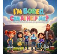 I’m Bored. Can AI Help Me?: A Rhyming Adventure of Friends, Fun, and AI