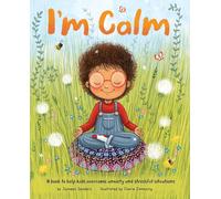 I'm Calm: A book to help kids overcome anxiety and stressful situations