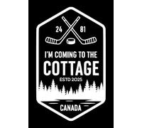 I’m Coming to the Cottage: Canada ESTD 2025 | Hockey & Cabin Life Journal | Lined 6x9 Notebook | 100 Pages