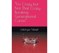 “I’m Crazy but Not That Crazy: Breaking Generational Curses”