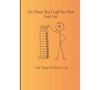 I’m Dead, But I Left You One Last List: Still Telling You What To Do