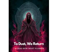 I m Dead Now What Planner: To Dust, We Return | A Must-Have For Family Survivors