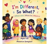 I’m Different, So What?: Different Stories. Different Lives. Different Us.