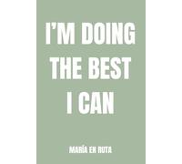 I’M DOING THE BEST I CAN: A journal to unload what’s weighing on me without pressure or rules