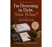 I’m Drowning in Debt. Now What?: What to Pay First, What Can Wait, and How to Get Back on Your Feet (THE NOW WHAT? SERIES)