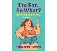 I’m Fat. So What?: Having fat isn’t a crime. Judging is.