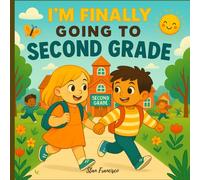 I’m Finally Going to Second Grade: Building Confidence for the 2nd Grade Adventure