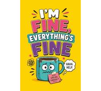 I’m Fine, Everything’s Fine: A Funny Lined Journal for Keeping It Together… Barely