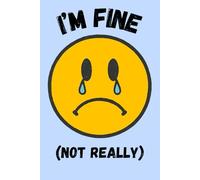 I’m Fine (Not Really) - Notebook | 6x9 in, 120 Pages, 2026 Calendar | A Minimalist Journal for Thoughts, Feelings & Quiet Moments.: A comforting, ... to write, reflect, and process emotions.