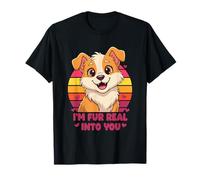 I’m Fur Real Into You Cute Dog Pun Camiseta