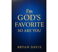 I’m God’s favorite: (so are you!)