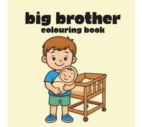 I’M GOING TO BE A BIG BROTHER COLOURING BOOK