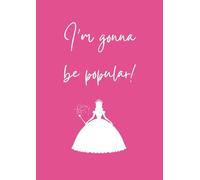 I’m Gonna Be Popular! Notebook: Pink Good Witch A4 Notebook for Magical Dreams, Spell-binding Notes & Ideas | For fans of film and theatre, Broadway vibes | 120 pages, lined
