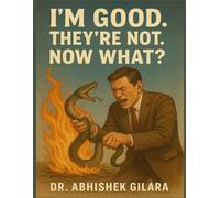 I’M GOOD. THEY’RE NOT. NOW WHAT?