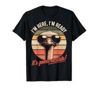 I’m Here I’m Ready It’s Gonna Escalate Retro Ostrich Camiseta