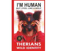 I’M HUMAN… BUT I FEEL LIKE A WOLF: The Therian Phenomenon Explained from the Inside (THERIANS: WILD IDENTITY)