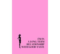I’m In A Long-Term Relationship With Good Taste. Lined Notebook For Women. Motivational And Inspirational Notebook