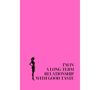 I’m In A Long-Term Relationship With Good Taste. Lined Notebook For Women. Motivational And Inspirational Notebook