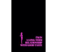 I’m In A Long-Term Relationship With Good Taste. Lined Notebook For Women. Motivational And Inspirational Notebook