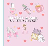I’m Just A Girl Coloring Book: Simple & Fun