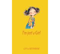 I’m Just a Girl - Cute Aesthetic Sketchbook: 6×9 SketchBook with 110 Blank Pages | Adorable Gift Sketchbook for Creative Girls