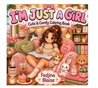 I’m Just A Girl: Cute &Comfy Coloring Book