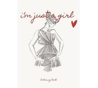 I’m just a girl: Journal créatif & coloriage minimaliste pour adultes