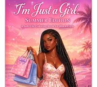 I’m Just a Girl: Summer Edition: A Soft Life Coloring Book for Black Girls