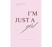I’m Just a Girl: The key to becoming the best version, of you.