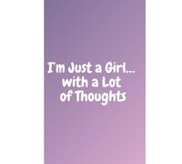 I’m Just a Girl… with a Lot of Thoughts: Work Notebook, Funny Office Gift for Women, Coworker, Boss, Secret Santa Gag Gift (Blank Lined Journal)