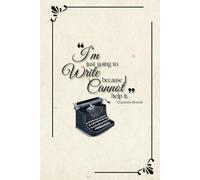 “I’m just going to write because I cannot help it” Elegant, Vintage Journal with Inspirational Quote: Lined Notebook - 200 pages