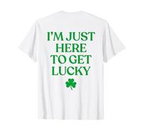 I’m Just Here To Get Lucky Shirt Funny St Patricks Day Back Camiseta