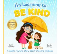 I’m Learning to Be Kind: A Social Emotional Learning Picture Book About Kindness, Empathy, Sharing, and Good Behavior for Kids Ages 3-7 (I’m Learning Series)