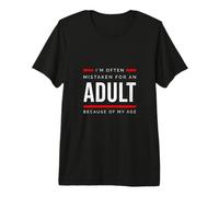 I`m m Often mkistaken for an Adult Because of my Age Camiseta Premium