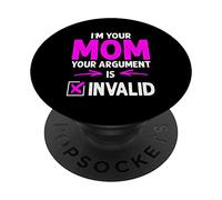 I´m Mom Your Argument Is Invalid - Idea para el día de la Madre PopSockets PopGrip Adhesivo