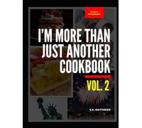 I’m More Than Just Another Cookbook: Volume 2