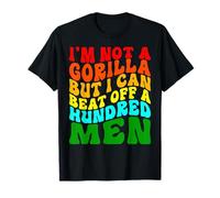 I’m Not A Gorilla But I Can Beat Off A Hundred Men Camiseta