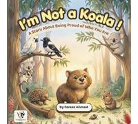 I’m Not a Koala!: A Story About Being Proud of Who You Are
